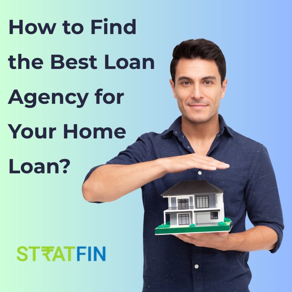 How to Find the Best Loan Agency for Your Home Loan?