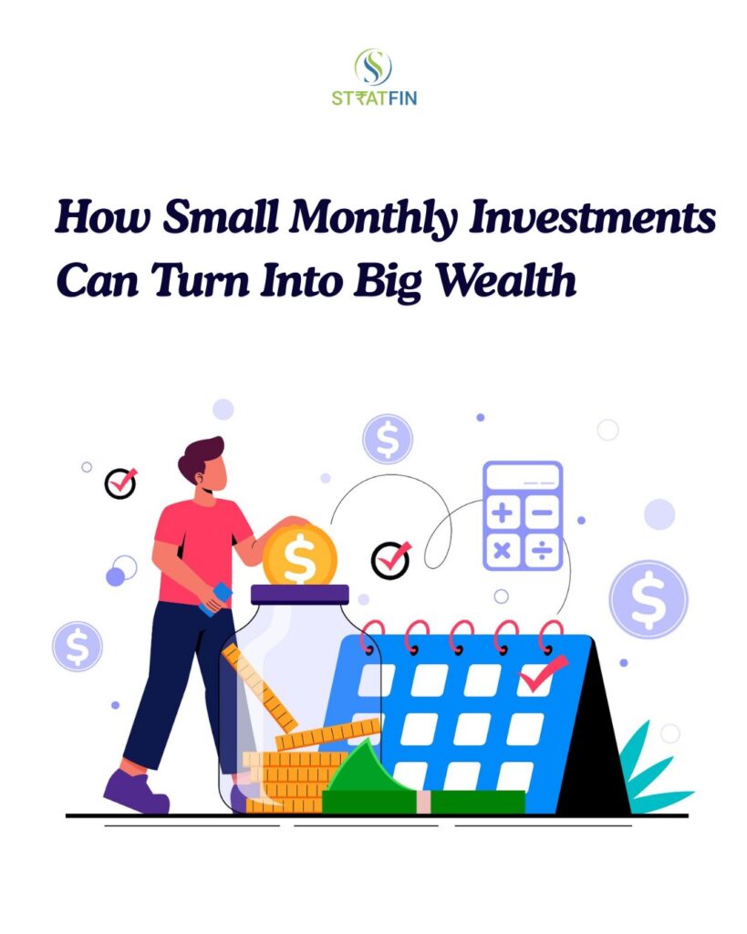 How Small Monthly Investments Can Turn Into Big Wealth