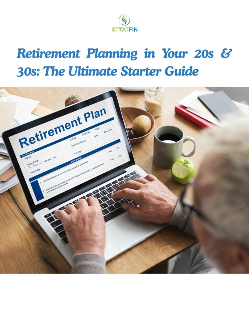 Retirement Planning in Your 20s & 30s: The Ultimate Starter Guide